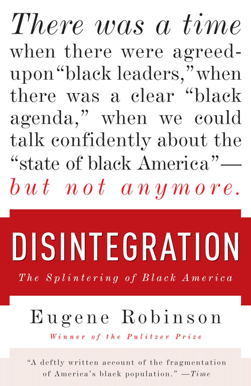 Disintegration (The Splintering of Black America) by Eugene Robinson, 9780767929967