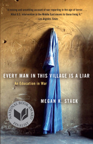 Every Man in This Village Is a Liar (An Education in War) by Megan K. Stack, 9780767930345