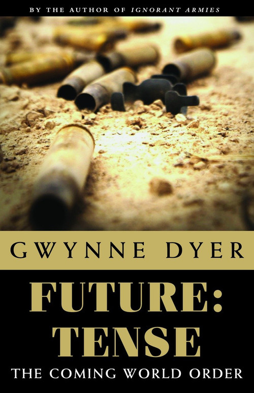 Future: Tense (The Coming World Order?) by Gwynne Dyer, 9780771029783