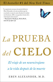 La prueba del cielo (el viaje de un neurocirujano a la vida después de la muerte) by Eben Alexander, 9781476735269