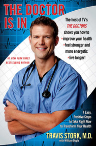 The Doctor Is In (7 Easy, Positive Steps to Take Right Now to Transform Your Health) by Travis Stork M.D., 9781439167427