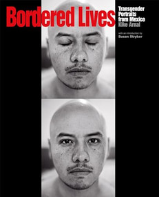 Bordered Lives (Transgender Portraits from Mexico) by Kike  Arnal, Susan Stryker, 9781620970249
