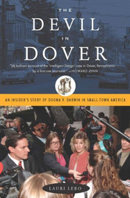 The Devil in Dover (An Insider's Story of Dogma V. Darwin in Small-town America) by Lauri Lebo, 9781595584519
