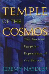 Temple of the Cosmos (The Ancient Egyptian Experience of the Sacred) by Jeremy Naydler, 9780892815555