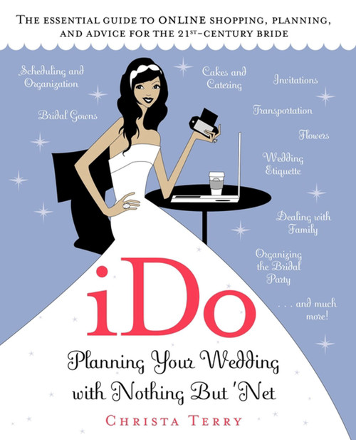iDo (Planning Your Wedding with Nothing But 'Net) by Christa Terry, 9781416578543