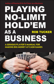 Playing No-Limit Hold'em as a Business by Rob Tucker, 9781580422635