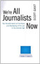 We're All Journalists Now (The Transformation of the Press and Reshaping of the Law in the Internet Age) by Scott Gant, 9780743299275