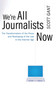 We're All Journalists Now (The Transformation of the Press and Reshaping of the Law in the Internet Age) by Scott Gant, 9780743299275