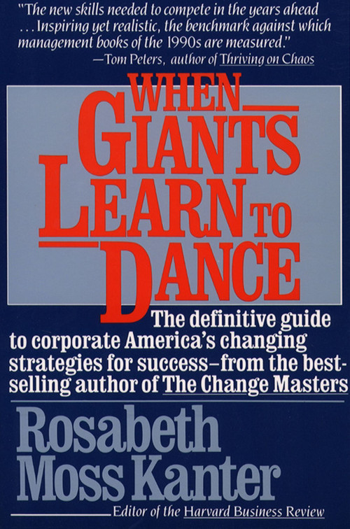 When Giants Learn To Dance by Rosabeth Moss Kanter, 9780671696252