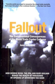 Fallout (The Environmental Consequences of the World Trade Center Collapse) by Juan Gonzalez, 9781565848450