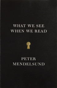 What We See When We Read by Peter Mendelsund, 9780804171632