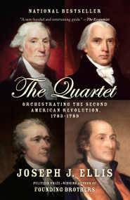 The Quartet (Orchestrating the Second American Revolution, 1783-1789) - 9780804172486 by Joseph J. Ellis, 9780804172486