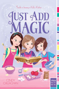 Just Add Magic by Cindy Callaghan, 9781442402683