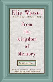 From the Kingdom of Memory (Reminiscences) by Elie Wiesel, 9780805210200