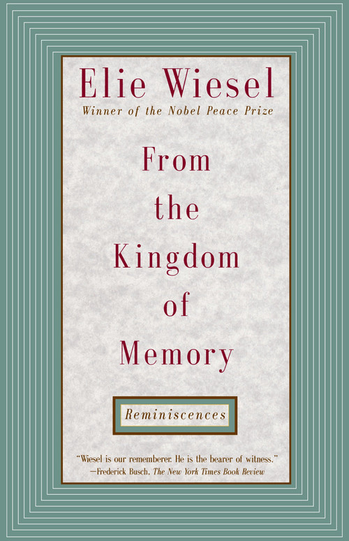 From the Kingdom of Memory (Reminiscences) by Elie Wiesel, 9780805210200