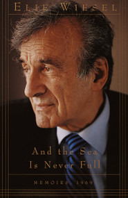 And the Sea Is Never Full (Memoirs, 1969-) by Elie Wiesel, 9780805210293