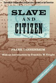 Slave and Citizen (The Classic Comparative Study of Race Relations in the Americas) by Frank Tannenbaum, 9780807009130