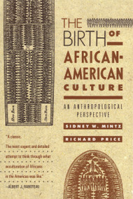 The Birth of African-American Culture (An Anthropological Perspective) by Sidney Wilfred Mintz, 9780807009178
