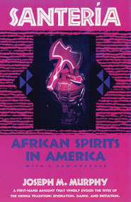 Santeria (African Spirits in America) by Joseph M. Murphy, 9780807010211