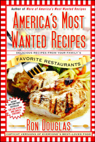 America's Most Wanted Recipes (Delicious Recipes from Your Family's Favorite Restaurants) by Ron Douglas, 9781439147061