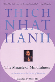 The Miracle of Mindfulness (An Introduction to the Practice of Meditation) by Thich Nhat Hanh, 9780807012390