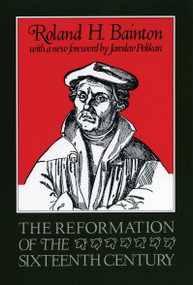 The Reformation of the Sixteenth Century by Roland Bainton, Jaroslav Pelikan, 9780807013014