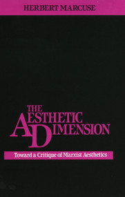 The Aesthetic Dimension (Toward a Critique of Marxist Aesthetics) by Herbert Marcuse, 9780807015193