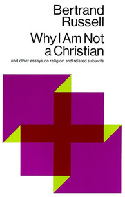 Why I Am Not a Christian (And Other Essays on Religion and Related Subjects) by Bertrand Russell, 9780671203238