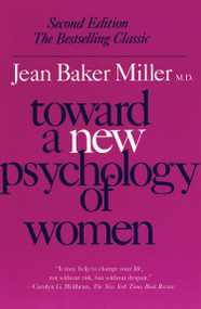 Toward a New Psychology of Women by Jean Baker Miller, 9780807029091