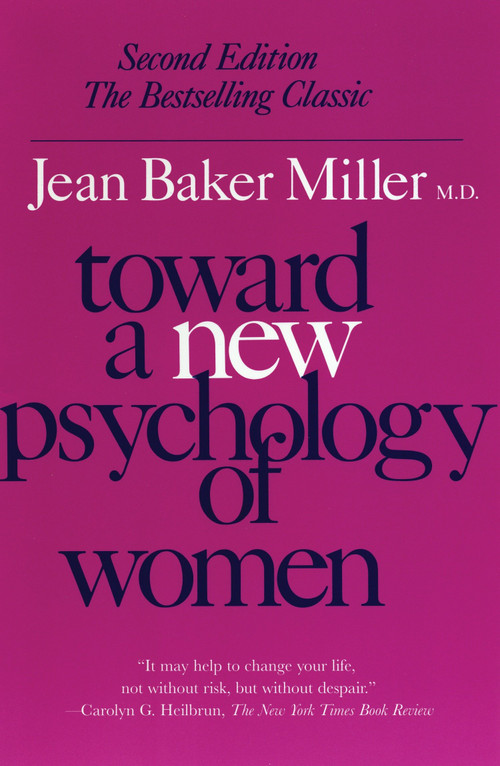 Toward a New Psychology of Women by Jean Baker Miller, 9780807029091