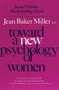 Toward a New Psychology of Women by Jean Baker Miller, 9780807029091