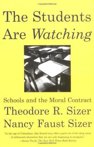 The Students are Watching (Schools and the Moral Contract) by Theodore Sizer, Nancy Faust Sizer, 9780807031216