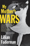 My Mother's Wars by Lillian Faderman, 9780807033234