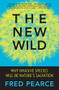 The New Wild (Why Invasive Species Will Be Nature's Salvation) - 9780807039557 by Fred Pearce, 9780807039557