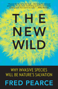 The New Wild (Why Invasive Species Will Be Nature's Salvation) - 9780807039557 by Fred Pearce, 9780807039557