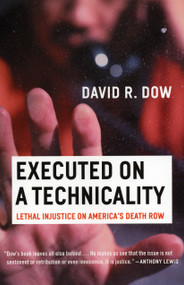 Executed on a Technicality (Lethal Injustice on America's Death Row) by David R. Dow, 9780807044193