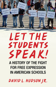 Let the Students Speak! (A History of the Fight for Free Expression in American Schools) by David L. Hudson, 9780807044544