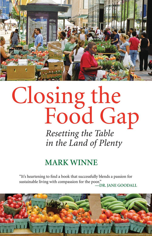 Closing the Food Gap (Resetting the Table in the Land of Plenty) by Mark Winne, 9780807047316