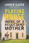Playing House (Notes of a Reluctant Mother) - 9780807061121 by Lauren Slater, 9780807061121