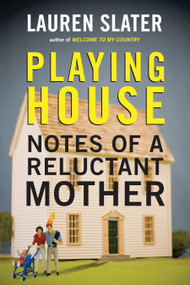 Playing House (Notes of a Reluctant Mother) - 9780807061121 by Lauren Slater, 9780807061121