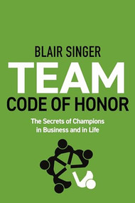 Team Code of Honor (The Secrets of Champions in Business and in Life) by Blair Singer, 9781937832124