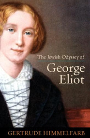 Jewish Odyssey of George Eliot by Gertrude Himmelfarb, 9781594032516