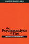 The Psychoanalysis of Fire by Gaston Bachelard, 9780807064610