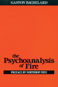 The Psychoanalysis of Fire by Gaston Bachelard, 9780807064610