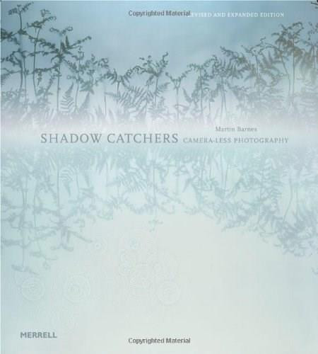 Shadow Catchers: Camera-less Photography by Martin Barnes, 9781858945927