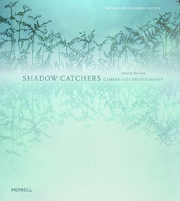 Shadow Catchers: Camera-less Photography by Martin Barnes, 9781858945927