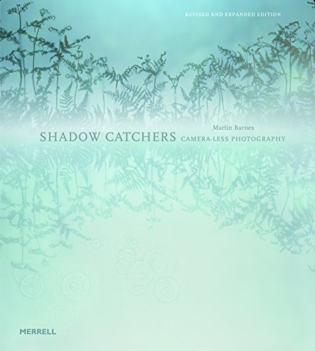 Shadow Catchers: Camera-less Photography by Martin Barnes, 9781858945927