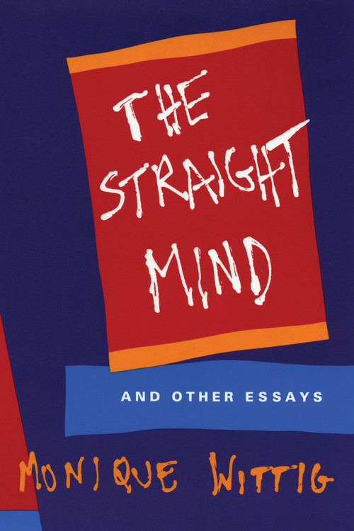 The Straight Mind (And Other Essays) by Monique Wittig, 9780807079171