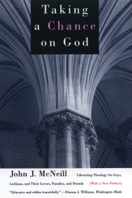 Taking a Chance on God (Liberating Theology for Gays, Lesbians, and Their Lovers, Families, and Friends) by John J. McNeill, 9780807079454