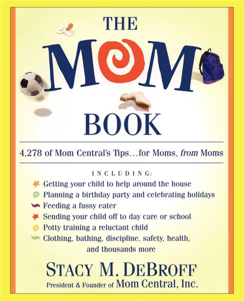 The Mom Book (Insider Tips to Ensure Your Child Thrives in Elementary and Middle School) by Stacy M. DeBroff, 9780684871462